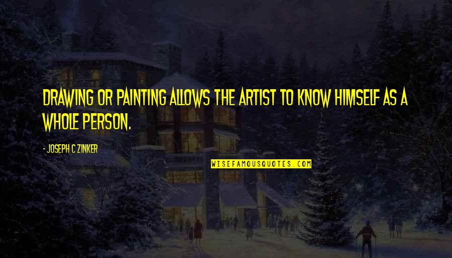 Person For Drawing Quotes By Joseph C Zinker: Drawing or painting allows the artist to know