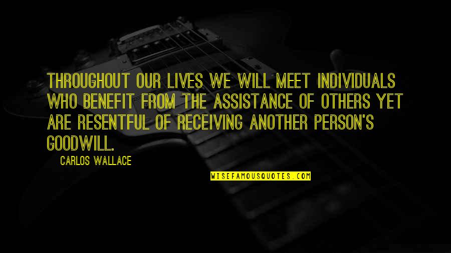 Person Helping Quotes By Carlos Wallace: Throughout our lives we will meet individuals who Person Helping Quotes By Carlos Wallace: Throughout our lives we will meet individuals who
