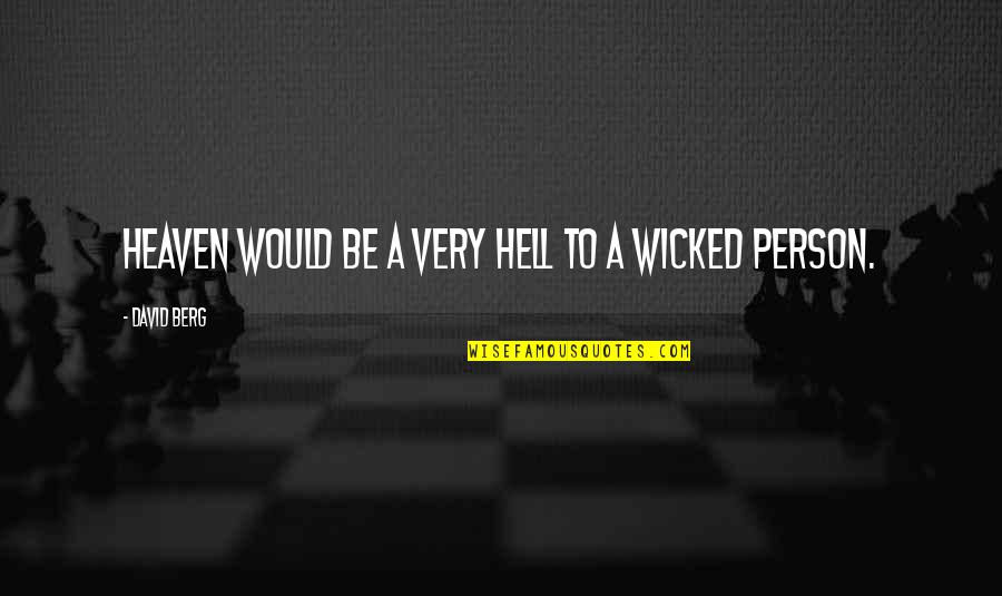 Person In Heaven Quotes By David Berg: Heaven would be a very hell to a
