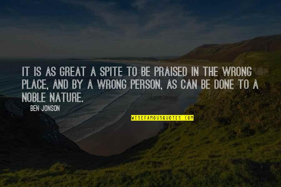 Person Is Wrong Quotes By Ben Jonson: It is as great a spite to be