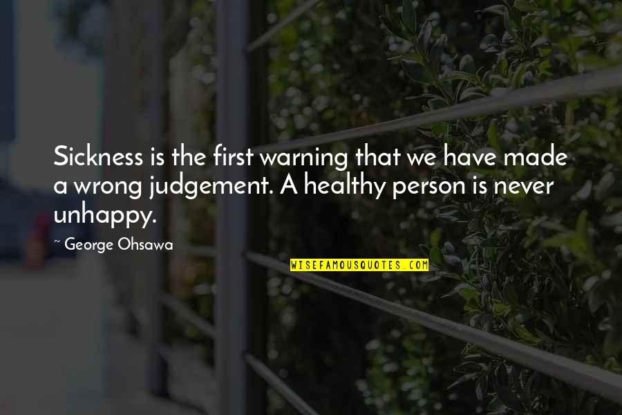Person Is Wrong Quotes By George Ohsawa: Sickness is the first warning that we have