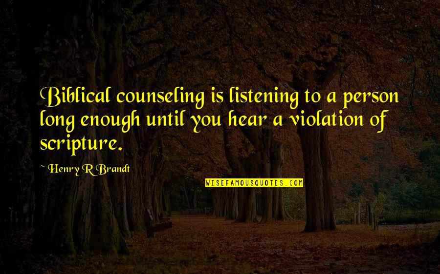 Person Listening To You Quotes By Henry R Brandt: Biblical counseling is listening to a person long