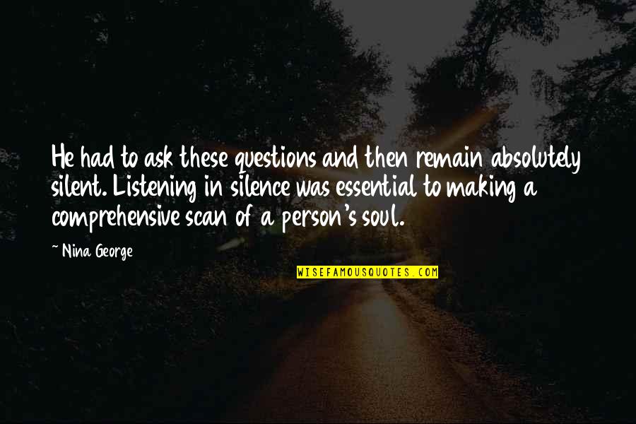 Person Listening To You Quotes By Nina George: He had to ask these questions and then