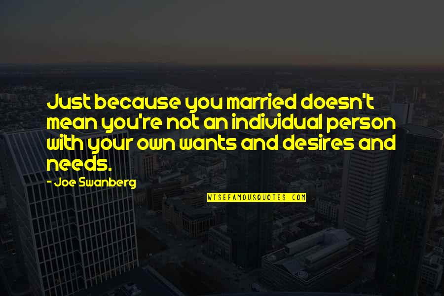 Person Needs Quotes By Joe Swanberg: Just because you married doesn't mean you're not