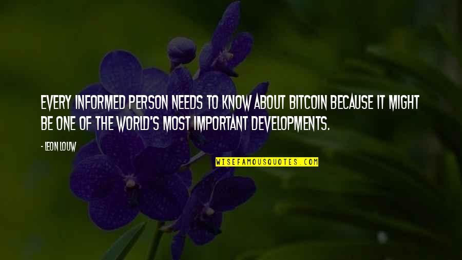 Person Needs Quotes By Leon Louw: Every informed person needs to know about Bitcoin