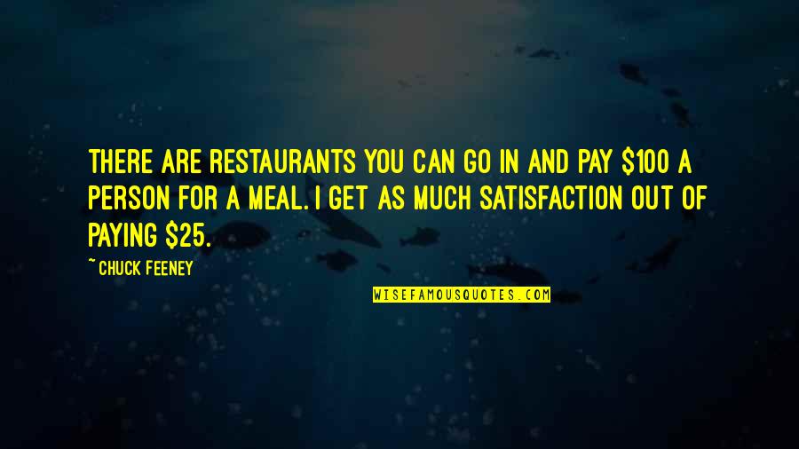 Person Not Paying Quotes By Chuck Feeney: There are restaurants you can go in and