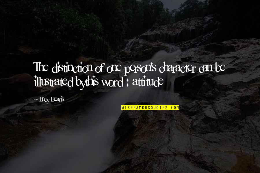 Person Of Character Quotes By Ency Bearis: The distinction of one person's character can be