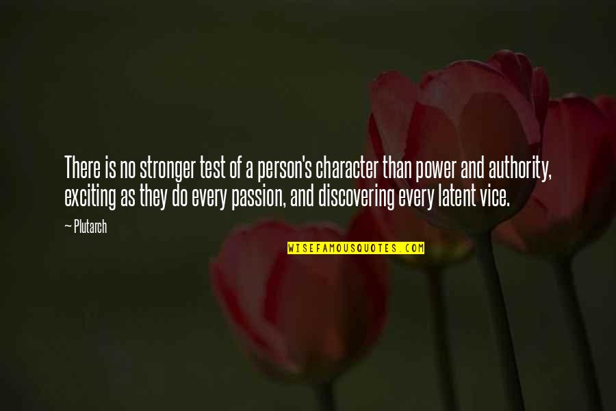 Person Of Character Quotes By Plutarch: There is no stronger test of a person's