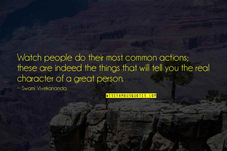 Person Of Character Quotes By Swami Vivekananda: Watch people do their most common actions; these