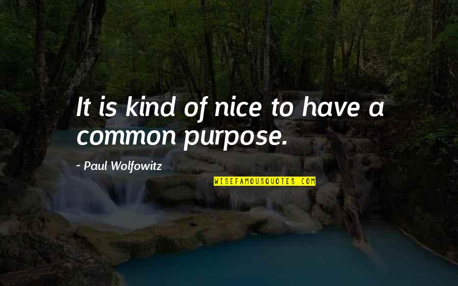 Person Of Interest Dead Reckoning Quotes By Paul Wolfowitz: It is kind of nice to have a Person Of Interest Dead Reckoning Quotes By Paul Wolfowitz: It is kind of nice to have a