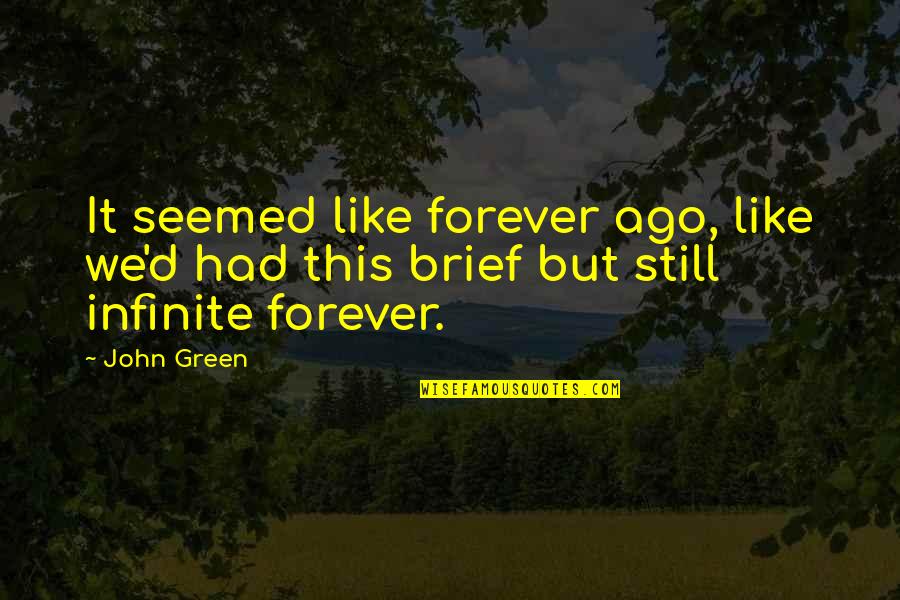 Person Of Interest Season 3 Best Quotes By John Green: It seemed like forever ago, like we'd had
