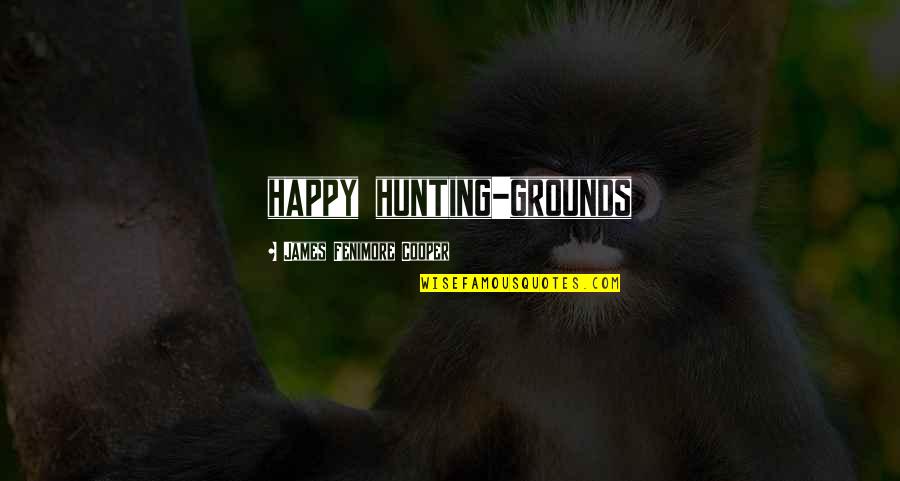 Person Of Interest Season 3 Episode 10 Quotes By James Fenimore Cooper: happy hunting-grounds Person Of Interest Season 3 Episode 10 Quotes By James Fenimore Cooper: happy hunting-grounds