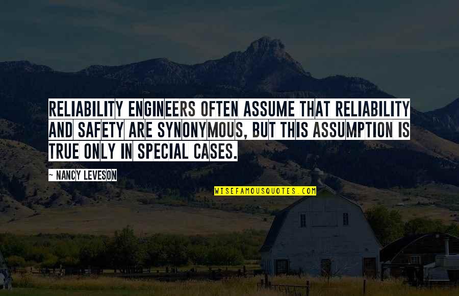 Person Of Interest Season 3 Episode 10 Quotes By Nancy Leveson: Reliability engineers often assume that reliability and safety Person Of Interest Season 3 Episode 10 Quotes By Nancy Leveson: Reliability engineers often assume that reliability and safety