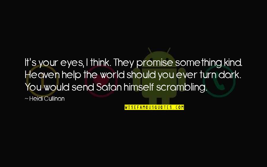 Person Of Interest Season 3 Episode 23 Quotes By Heidi Cullinan: It's your eyes, I think. They promise something Person Of Interest Season 3 Episode 23 Quotes By Heidi Cullinan: It's your eyes, I think. They promise something