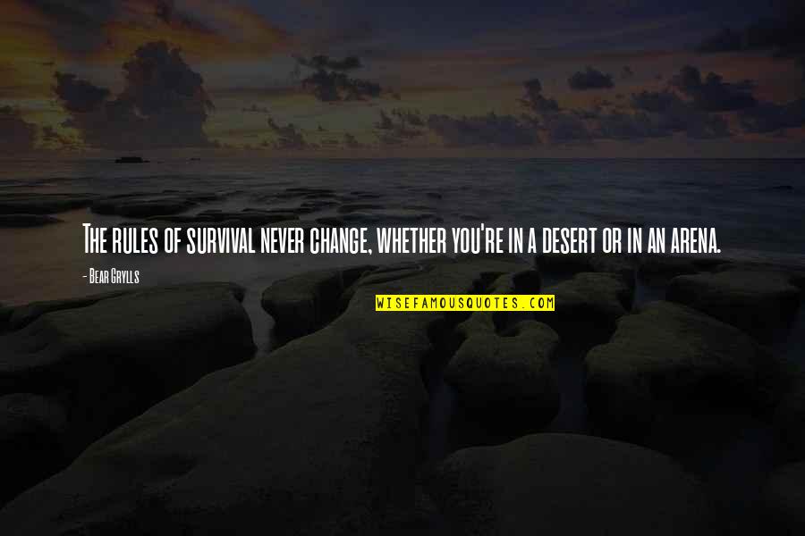 Person Of Interest Season 4 Quotes By Bear Grylls: The rules of survival never change, whether you're