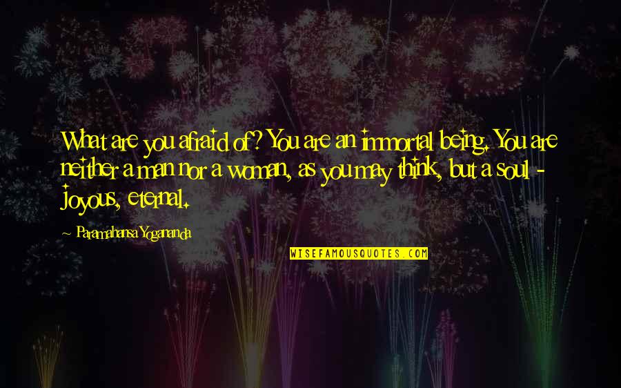 Person Of Interest Season 4 Quotes By Paramahansa Yogananda: What are you afraid of? You are an Person Of Interest Season 4 Quotes By Paramahansa Yogananda: What are you afraid of? You are an