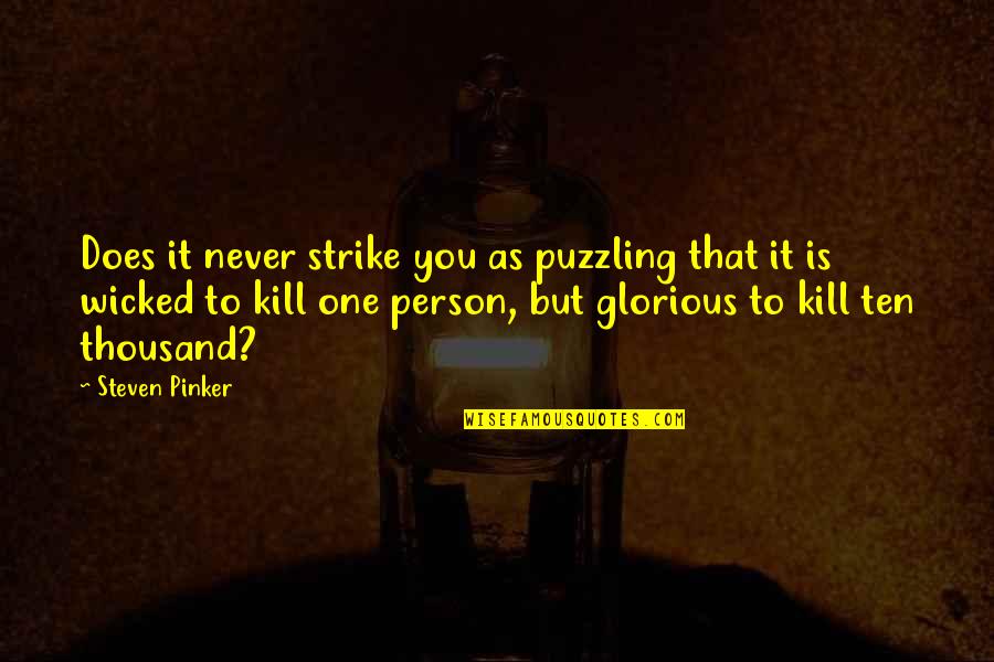 Person One Thousand Quotes By Steven Pinker: Does it never strike you as puzzling that Person One Thousand Quotes By Steven Pinker: Does it never strike you as puzzling that
