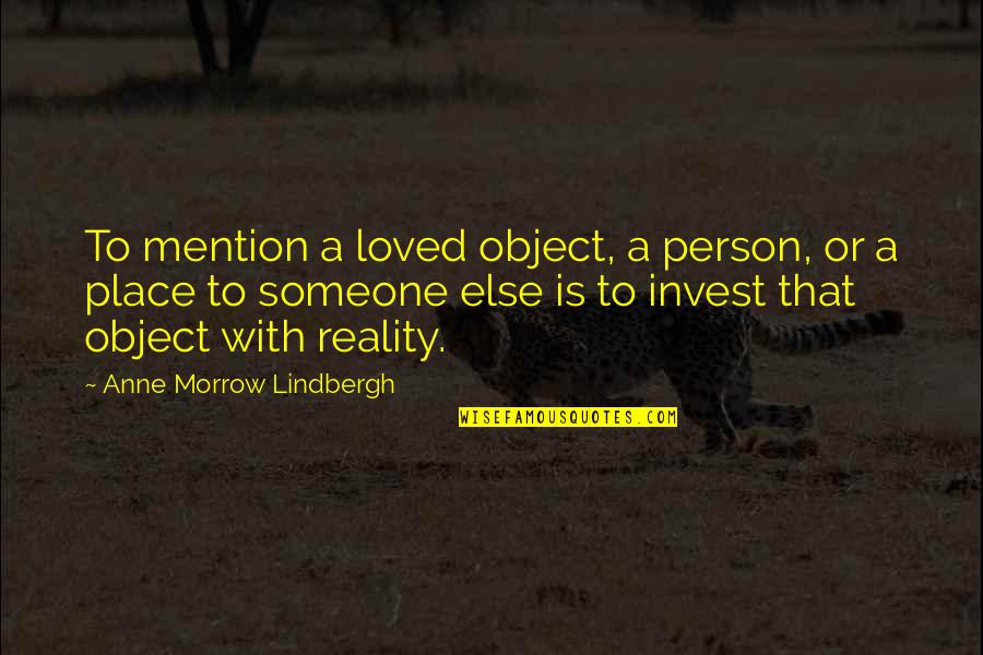 Person Or Object Quotes By Anne Morrow Lindbergh: To mention a loved object, a person, or