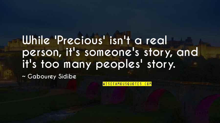 Person Someone Quotes By Gabourey Sidibe: While 'Precious' isn't a real person, it's someone's