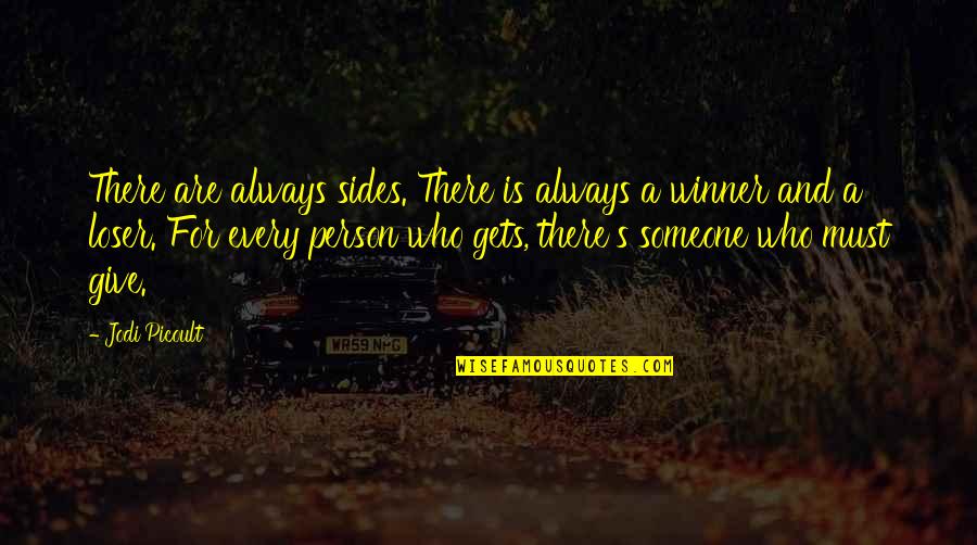 Person Someone Quotes By Jodi Picoult: There are always sides. There is always a