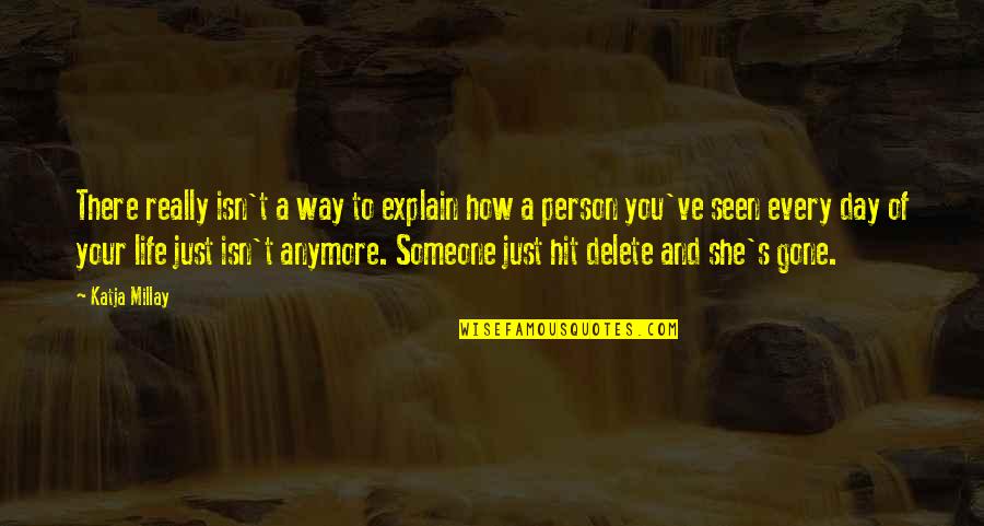 Person Someone Quotes By Katja Millay: There really isn't a way to explain how