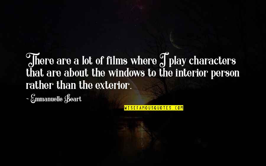Person To Quotes By Emmanuelle Beart: There are a lot of films where I Person To Quotes By Emmanuelle Beart: There are a lot of films where I