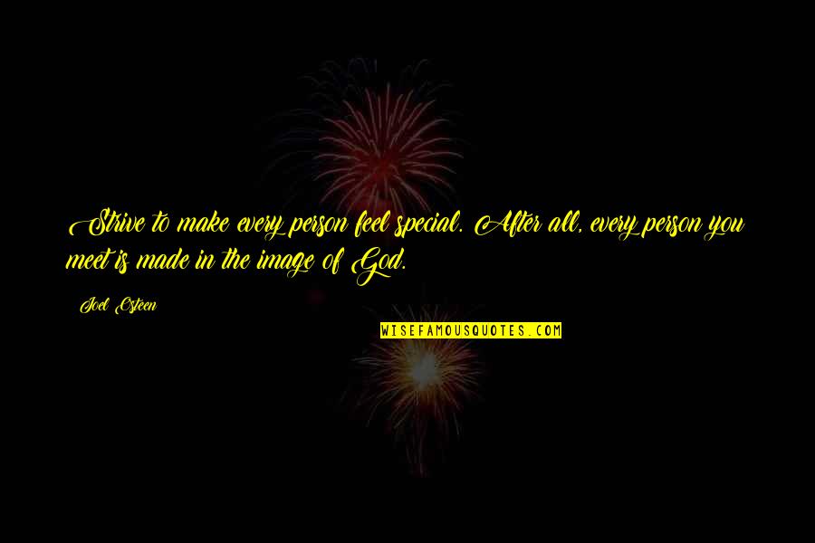 Person To Quotes By Joel Osteen: Strive to make every person feel special. After Person To Quotes By Joel Osteen: Strive to make every person feel special. After