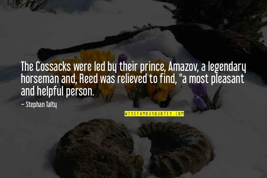 Person To Quotes By Stephan Talty: The Cossacks were led by their prince, Amazov, Person To Quotes By Stephan Talty: The Cossacks were led by their prince, Amazov,