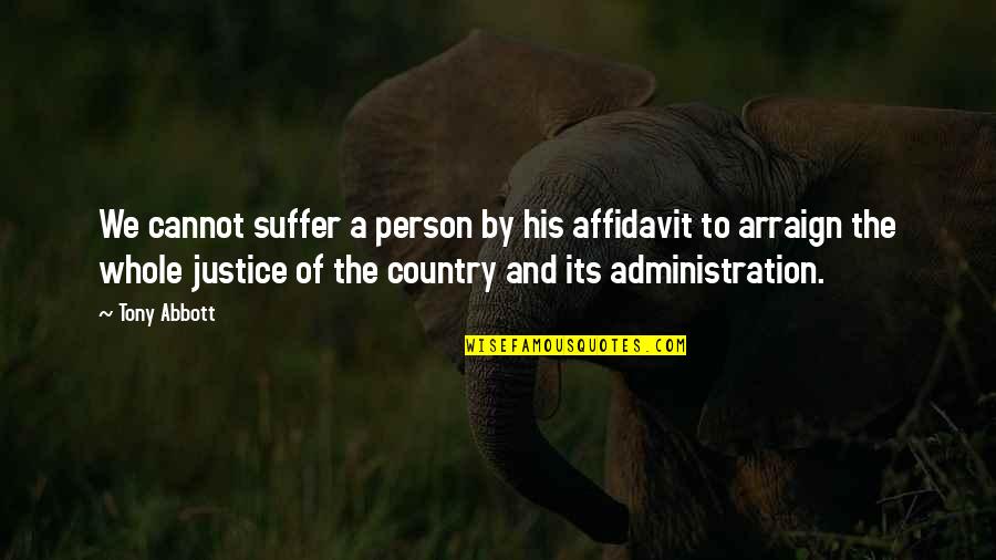 Person To Quotes By Tony Abbott: We cannot suffer a person by his affidavit Person To Quotes By Tony Abbott: We cannot suffer a person by his affidavit
