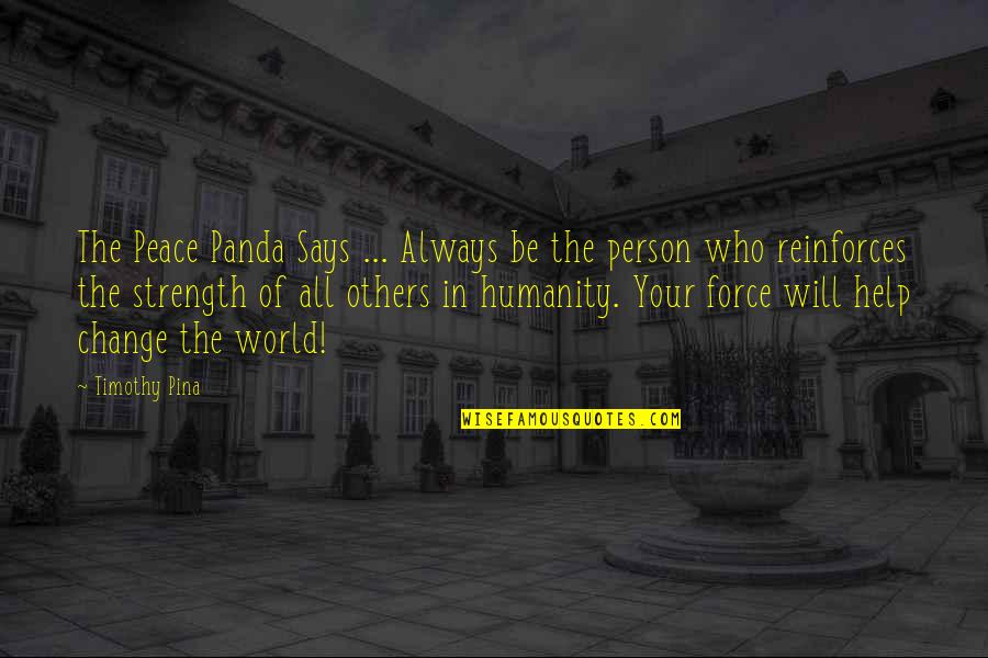 Person Will Change Quotes By Timothy Pina: The Peace Panda Says ... Always be the
