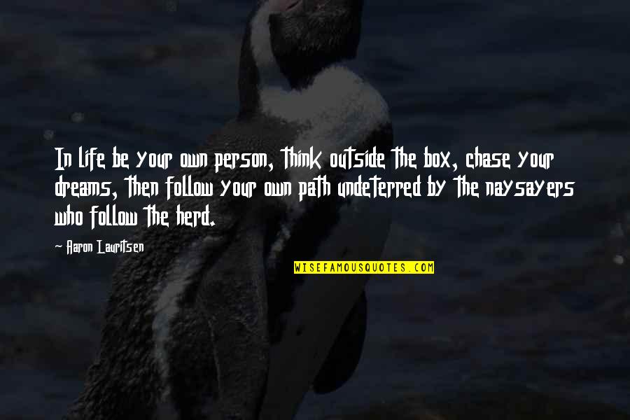 Person Without Dreams Quotes By Aaron Lauritsen: In life be your own person, think outside