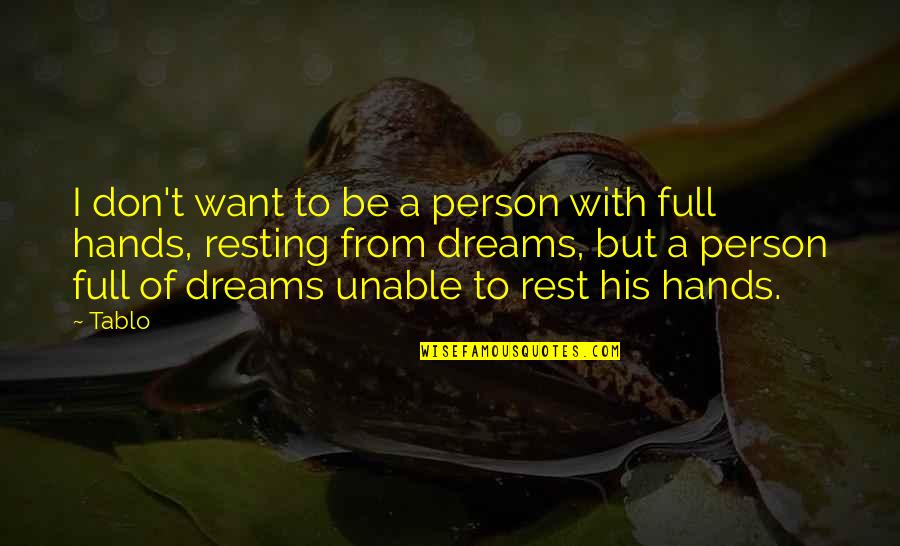 Person Without Dreams Quotes By Tablo: I don't want to be a person with