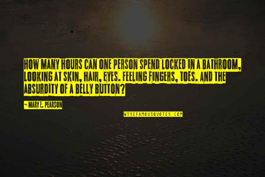 Person Without Skin Quotes By Mary E. Pearson: How many hours can one person spend locked