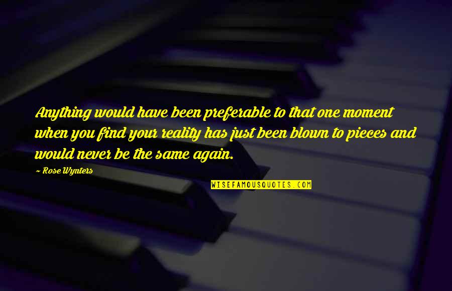 Person You Adore Quotes By Rose Wynters: Anything would have been preferable to that one Person You Adore Quotes By Rose Wynters: Anything would have been preferable to that one