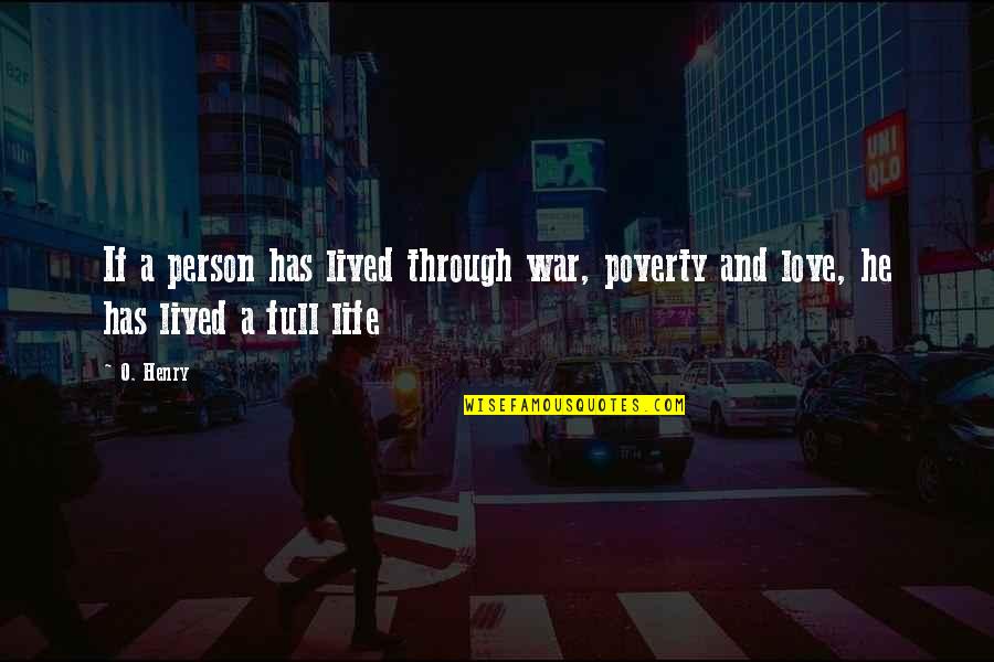 Person You Love Most Quotes By O. Henry: If a person has lived through war, poverty