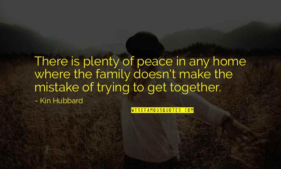 Persona 3 Protagonist Quotes By Kin Hubbard: There is plenty of peace in any home Persona 3 Protagonist Quotes By Kin Hubbard: There is plenty of peace in any home