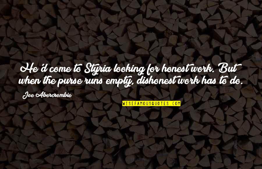 Persona 4 Labrys Quotes By Joe Abercrombie: He'd come to Styria looking for honest work. Persona 4 Labrys Quotes By Joe Abercrombie: He'd come to Styria looking for honest work.