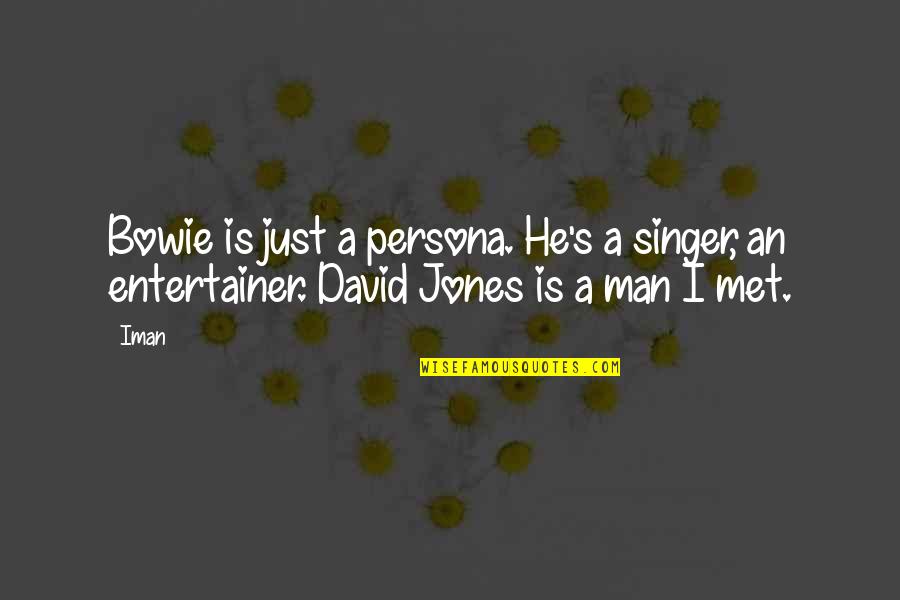 Persona Quotes By Iman: Bowie is just a persona. He's a singer, Persona Quotes By Iman: Bowie is just a persona. He's a singer,