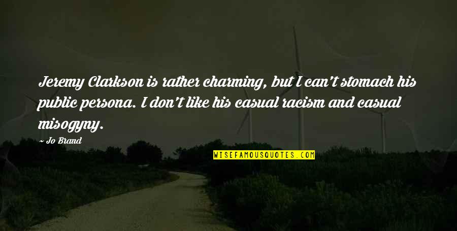 Persona Quotes By Jo Brand: Jeremy Clarkson is rather charming, but I can't Persona Quotes By Jo Brand: Jeremy Clarkson is rather charming, but I can't