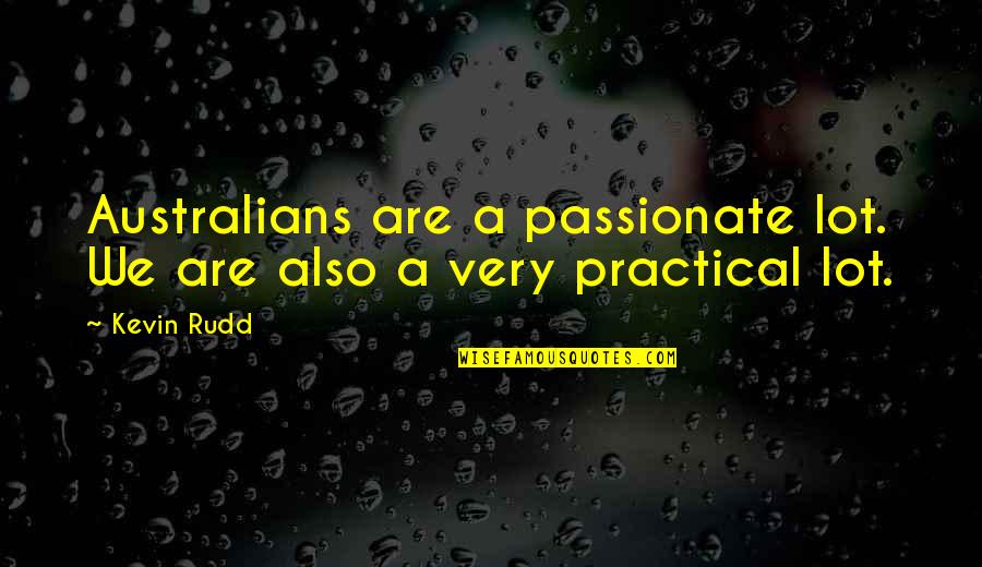 Personage Quotes By Kevin Rudd: Australians are a passionate lot. We are also