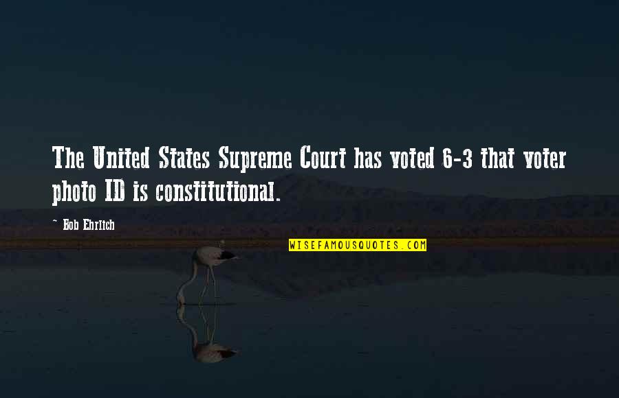 Personagem Modelada Quotes By Bob Ehrlich: The United States Supreme Court has voted 6-3