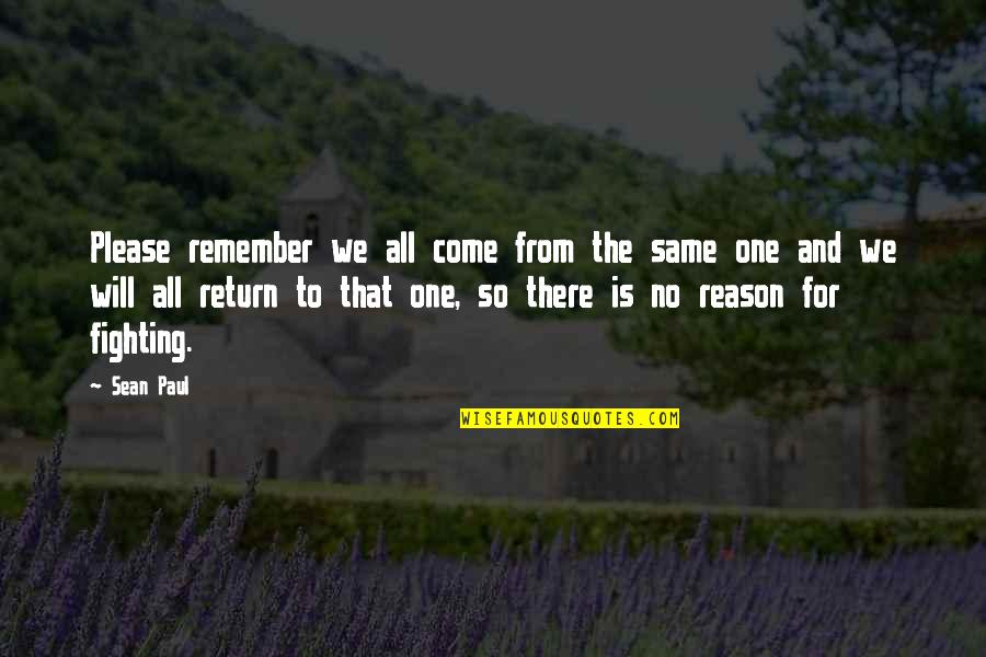 Personaggio I Die Quotes By Sean Paul: Please remember we all come from the same