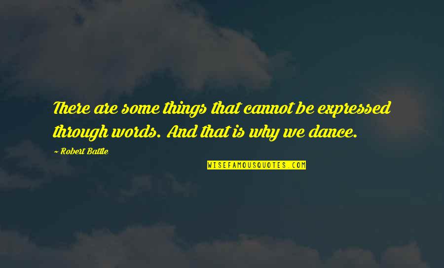 Personal Accomplishments Quotes By Robert Battle: There are some things that cannot be expressed Personal Accomplishments Quotes By Robert Battle: There are some things that cannot be expressed