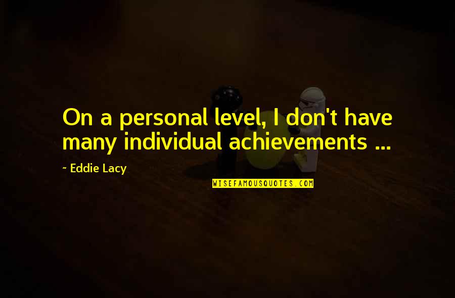 Personal Achievements Quotes By Eddie Lacy: On a personal level, I don't have many