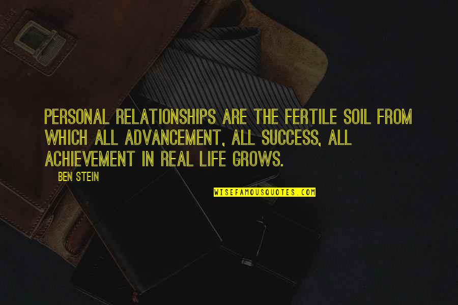 Personal Advancement Quotes By Ben Stein: Personal relationships are the fertile soil from which