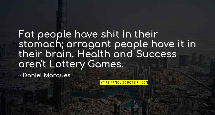 Personal Attendant Quotes By Daniel Marques: Fat people have shit in their stomach; arrogant