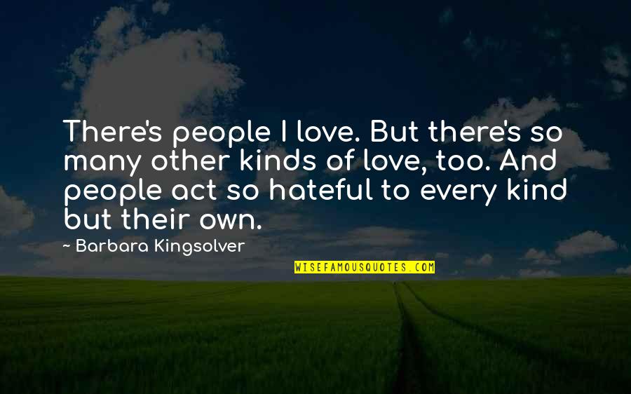 Personal Barriers Quotes By Barbara Kingsolver: There's people I love. But there's so many