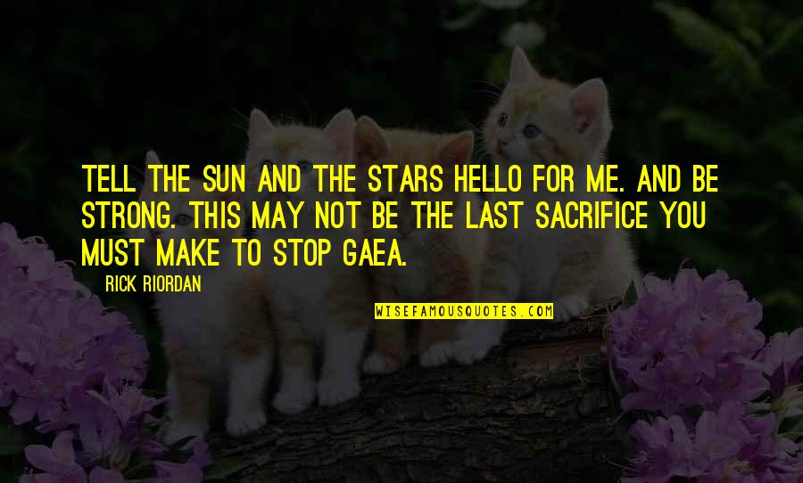Personal Barriers Quotes By Rick Riordan: Tell the sun and the stars hello for