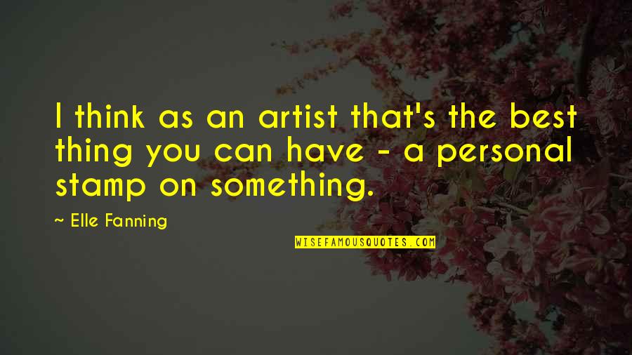 Personal Best Quotes By Elle Fanning: I think as an artist that's the best