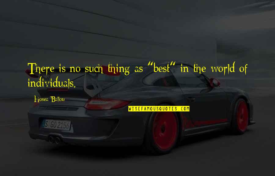 Personal Best Quotes By Hosea Ballou: There is no such thing as "best" in